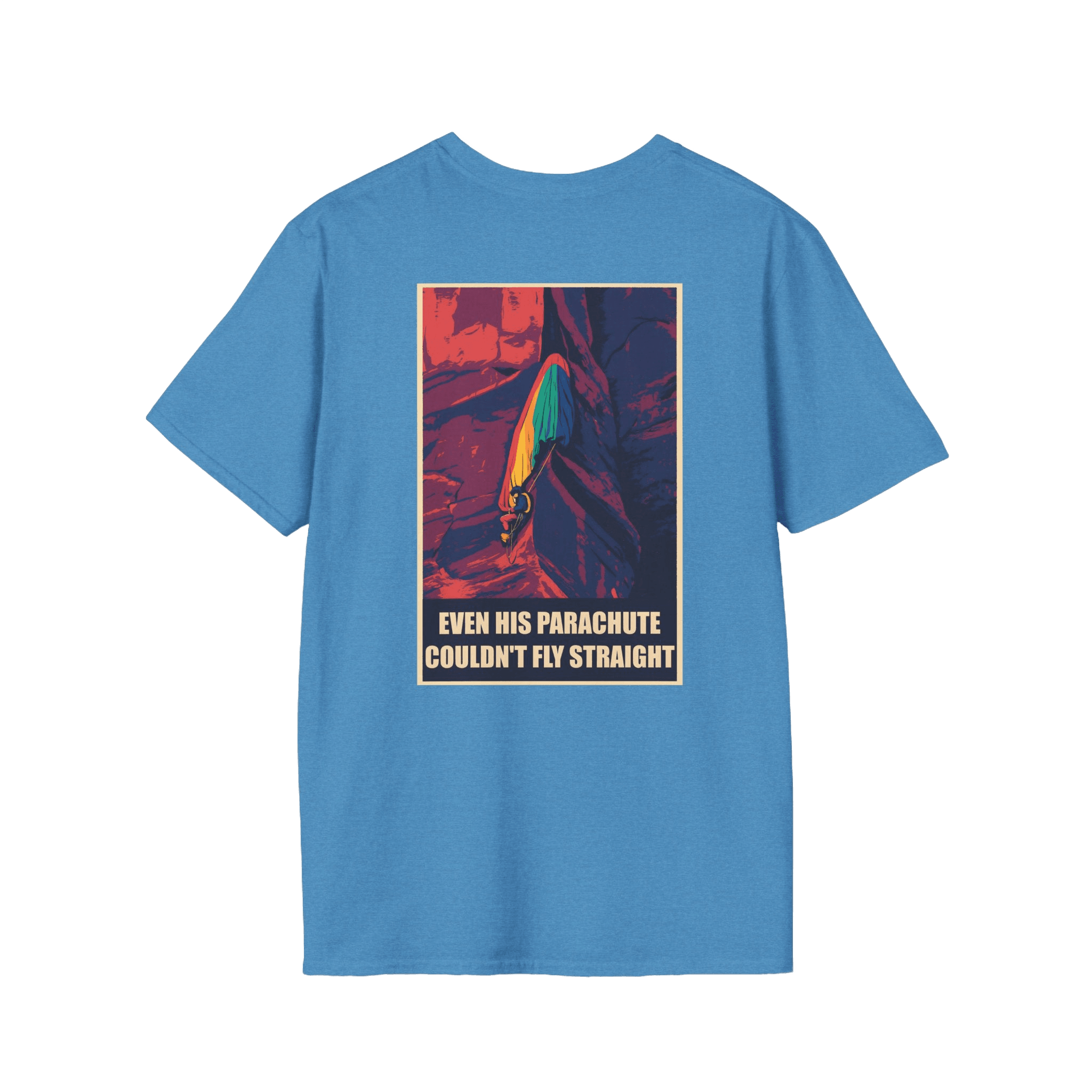 Even His Parachute Couldn’t Fly Straight T-Shirt (Unisex)