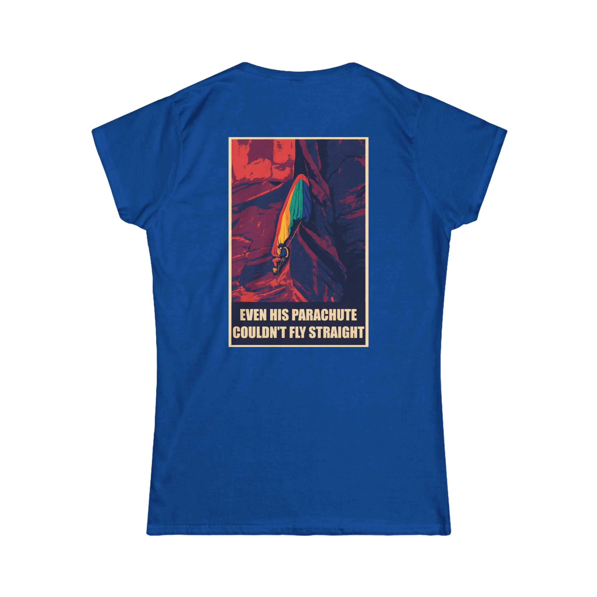 Even His Parachute Couldn't Fly Straight T-Shirt (Woman's)