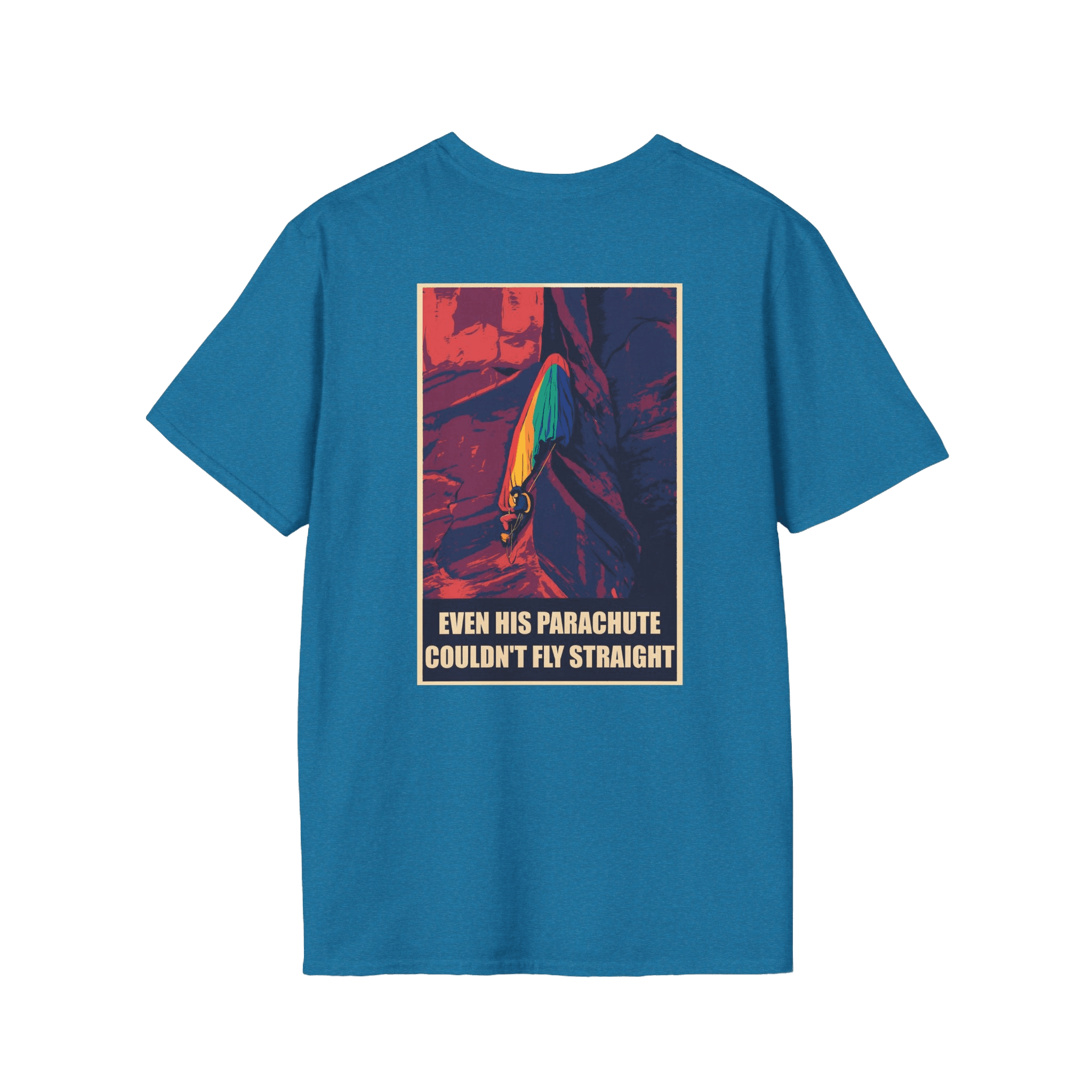 Even His Parachute Couldn’t Fly Straight T-Shirt (Unisex)