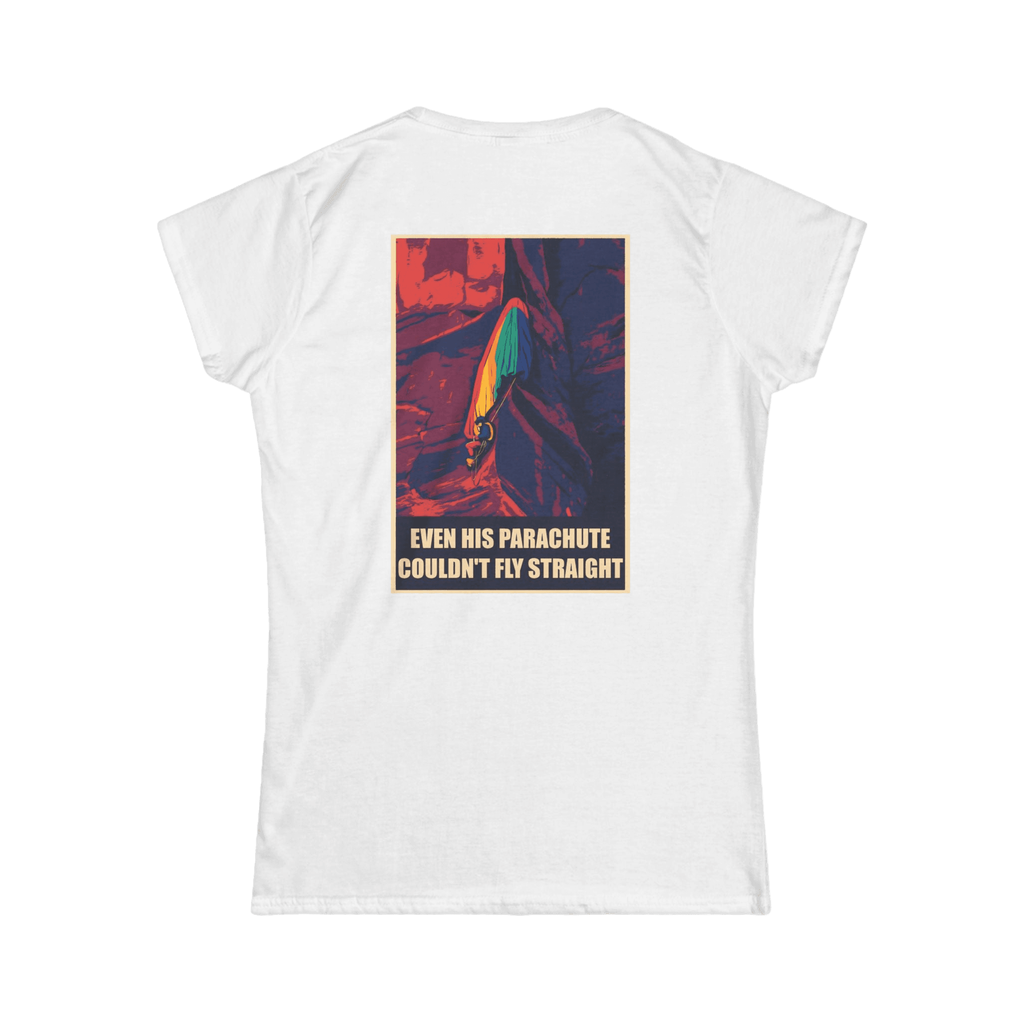 Even His Parachute Couldn't Fly Straight T-Shirt (Woman's)